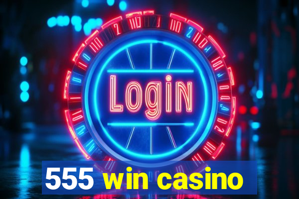 555 win casino